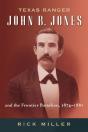Texas Ranger John B. Jones And The Frontier Battalion, 1874-1881 - Preview