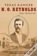 Texas Ranger N. O. Reynolds, The Intrepid