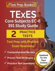 Texes Core Subjects Ec-6 391 Study Guide