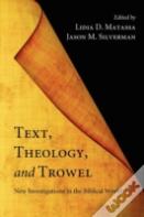 Text, Theology, And Trowel