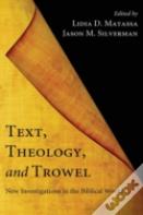 Text, Theology, And Trowel