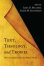 Text, Theology, And Trowel - Preview