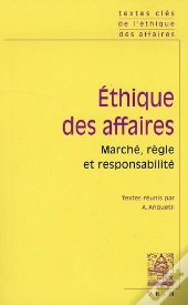 Textes Clés De L'Éthique Des Affaires ; Marché, Règles Et Responsabilité