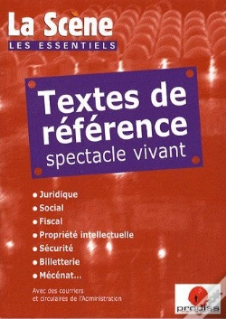 Capa do artigo Textes De Référence, Spectacle Vivant ; Juridique, Social, Fiscal, Propriété Intellectuelle, Sécurité, Billetterie, Mécénat...