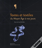 Textes Et Textiles Du Moyen Age À Nos Jours ; Échanges D'Impression