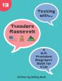 Texting With Theodore Roosevelt - Preview