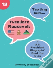 Texting With Theodore Roosevelt