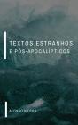 Textos Estranhos E Pós-Apocalípticos - Preview