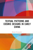 Textual Patterns And Cosmic Designs In Early China