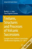 Textures, Structures And Processes Of Volcanic Successions