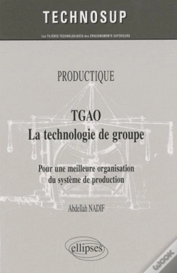 Capa do artigo Tgao, La Technologie De Groupe ; Pour Une Meilleure Organisation Et Gestion De Production