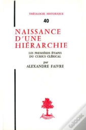 Th N°40 - Naissance D'Une Hiérarchie - Les Premières Étapes Du Cursus Clérical