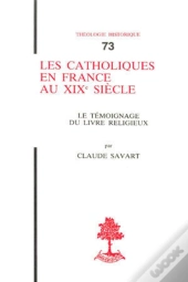 Th N°73 - Les Catholiques En France Au Xixe Siècle