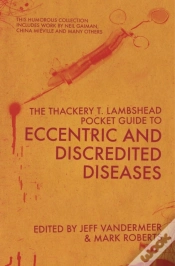 Capa do artigo Thackery T Lambshead Pocket Guide To Eccentric & Discredited Diseases