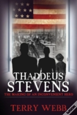 Capa do artigo Thaddeus Stevens: The Making Of An Inconvenient Hero
