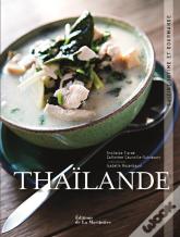 Thaïlande ; Cuisine Intime Et Gourmande