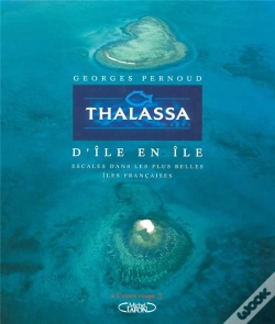 Capa do artigo Thalassa D'Île En Île ; Escales Dans Les Plus Belles Îles Françaises