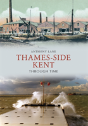 Thames-Side Kent Through Time - Preview
