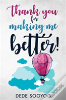 Thank You For Making Me Better