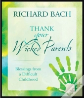 Thank Your Wicked Parents