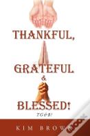 Thankful, Grateful & Blessed!