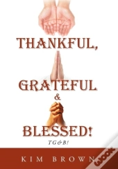 Thankful, Grateful & Blessed!