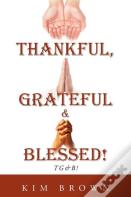 Thankful, Grateful & Blessed! Tg&B!