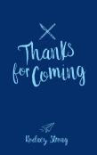 Thanks For Coming