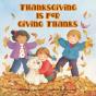 Thanksgiving Is For Giving Thanks! - Preview