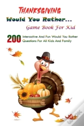 Thanksgiving Would You Rather... Game Book For Kid
