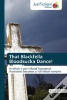 That Blackfella Bloodsucka Dance!