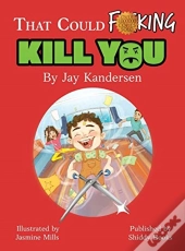 That Could Fucking Kill You!