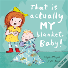 That Is Actually My Blanket, Baby!