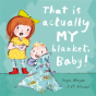 That Is Actually My Blanket, Baby! - Preview