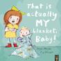 That Is Actually My Blanket, Baby! - Preview