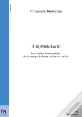 Thât/Mélakartâ : Les Échelles Fondamentales De La Musique Indienne Du Nord Et Du Sud