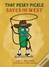 That Pesky Pickle Saves The West