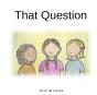 That Question - Preview