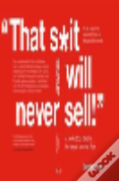 "That S*It Will Never Sell!"