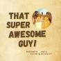 That Super Awesome Guy! - Preview