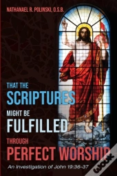 That The Scriptures Might Be Fulfilled T