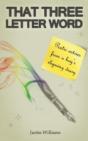 That Three Letter Word: Poetic Entries From A Boy'S Rhyming Diary - Preview