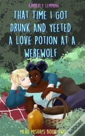 Capa do artigo That Time I Got Drunk And Yeeted A Love Potion At A Werewolf