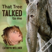 That Tree Talked To Me