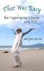 'That Was Easy!'  - How I Tapped My Way To Freedom Using Eft, And You Can Too - Preview