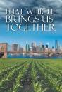 That Which Brings Us Together - Preview