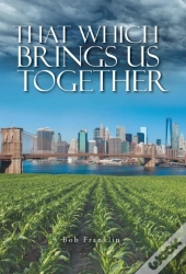 That Which Brings Us Together