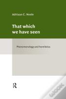 That Which We Have Seen