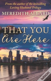 That You Are Here: A Novel