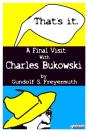 That'S It. A Final Visit With Charles Bukowski - Preview